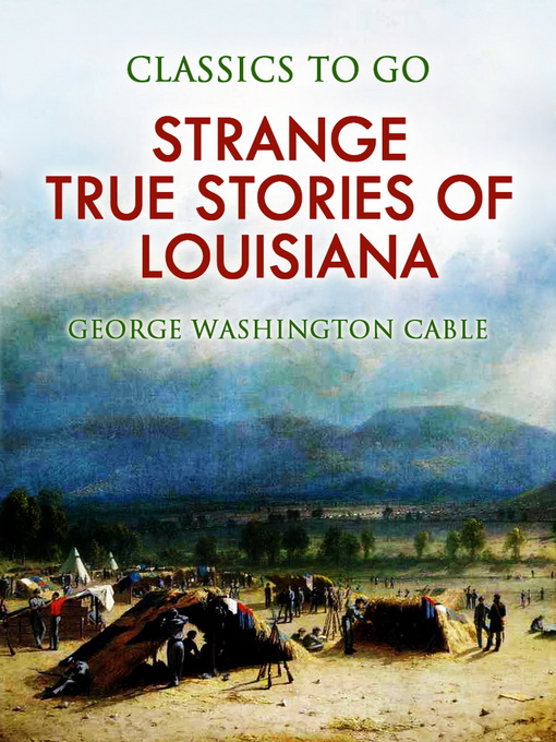 Title details for Strange True Stories of Louisiana by George Washington Cable - Available
